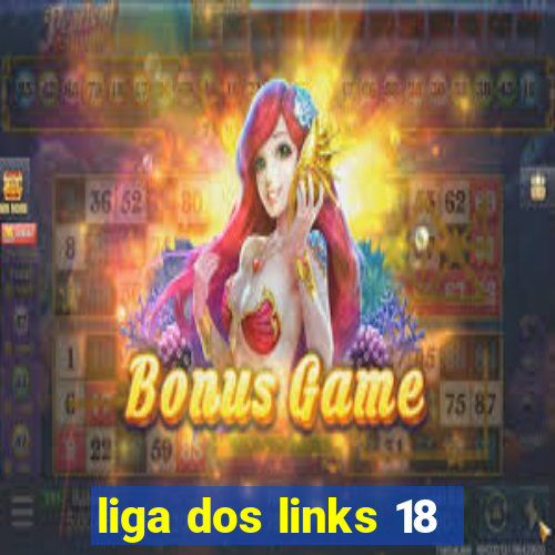 liga dos links 18